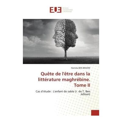 Quête de l'être dans la littérature maghrébine. Tome II : Cas d'étude : L'enfant de sable (r. de T. Ben Jelloun) - Publicité Quête de l'être dans la littérature maghrébine. Tome II : Cas d'étude : L'enfant de sable (r. de T. Ben Jelloun) - Publicité