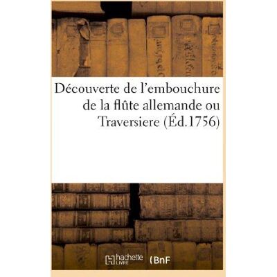 ART Decouverte de l'embouchure de la flute allemande ou traversiere - , avec les principes pour la bien - Publicité ART Decouverte de l'embouchure de la flute allemande ou traversiere - , avec les principes pour la bien - Publicité