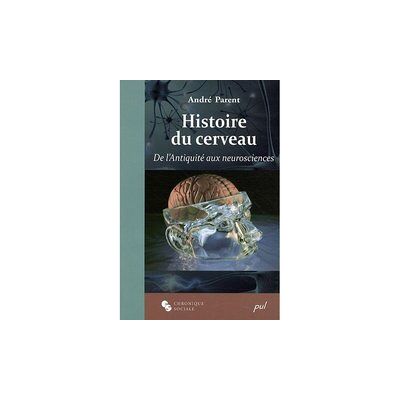 Histoire du cerveau - de l'antiquité aux neurosciences - Publicité Histoire du cerveau - de l'antiquité aux neurosciences - Publicité