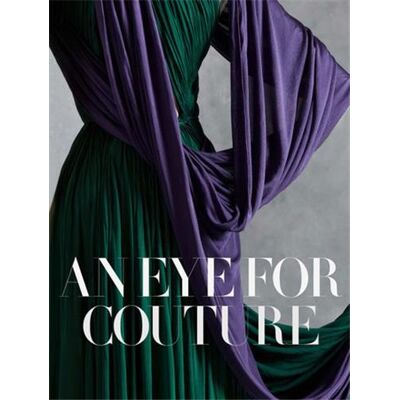 ART An eye for couture : A collector's exploration of twentieth century fashion - Publicité ART An eye for couture : A collector's exploration of twentieth century fashion - Publicité