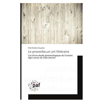 Le proverbe,un art litteraire : Cas d'une etude paremiologique de l'univers Agni sanwi de cote d'Ivoire - Publicité Le proverbe,un art litteraire : Cas d'une etude paremiologique de l'univers Agni sanwi de cote d'Ivoire - Publicité