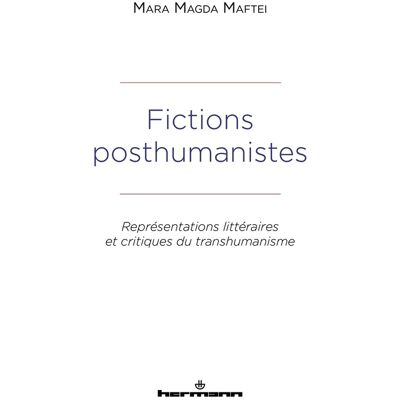 Fictions posthumanistes : représentations littéraires et critiques du transhumanisme - Publicité Fictions posthumanistes : représentations littéraires et critiques du transhumanisme - Publicité