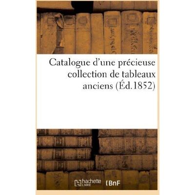 ART Catalogue d'une précieuse collection de tableaux anciens. Vente par suite du décès : de M. le général comte de Turenne, 17 mai 1852 - Publicité ART Catalogue d'une précieuse collection de tableaux anciens. Vente par suite du décès : de M. le général comte de Turenne, 17 mai 1852 - Publicité