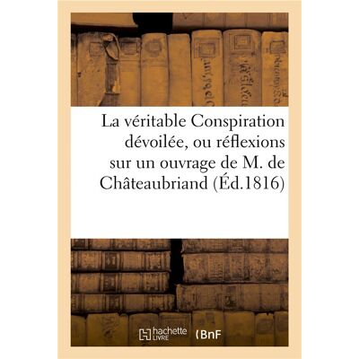 La veritable conspiration devoilee, ou reflexions sur un ouvrage de m. de chateaubriand - Publicité La veritable conspiration devoilee, ou reflexions sur un ouvrage de m. de chateaubriand - Publicité