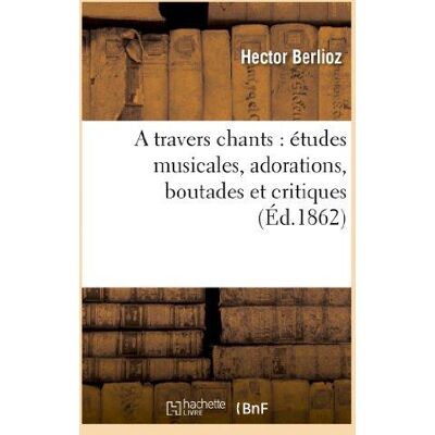 ART A travers chants : etudes musicales, adorations, boutades et critiques - Publicité ART A travers chants : etudes musicales, adorations, boutades et critiques - Publicité