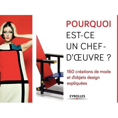 ART Pourquoi est-ce un chef d'oeuvre ? : 160 créations de mode et d'objets design expliquées - Publicité ART Pourquoi est-ce un chef d'oeuvre ? : 160 créations de mode et d'objets design expliquées - Publicité