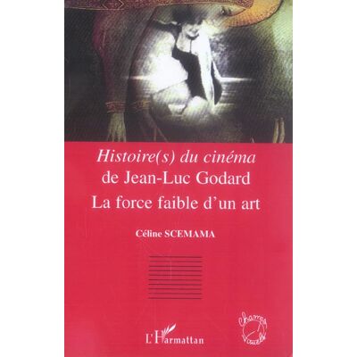 Histoires du cinéma de Jean-Luc Godard - la force faible d'un art - Publicité Histoires du cinéma de Jean-Luc Godard - la force faible d'un art - Publicité