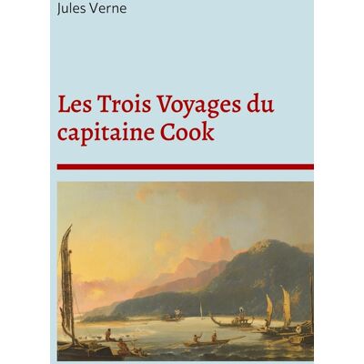 Les trois voyages du capitaine Cook : la biographie du célèbre explorateur selon Jules Verne - Publicité Les trois voyages du capitaine Cook : la biographie du célèbre explorateur selon Jules Verne - Publicité