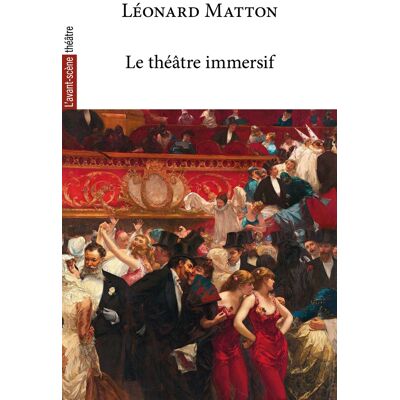 Revue L'Avant-scène théâtre : Le théâtre immersif - Publicité Revue L'Avant-scène théâtre : Le théâtre immersif - Publicité