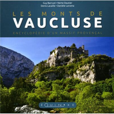 Les monts de Vaucluse - encyclopédie d'un massif provençal - Publicité Les monts de Vaucluse - encyclopédie d'un massif provençal - Publicité
