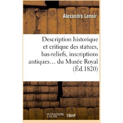 ART Description historique et critique des statues, bas-reliefs, inscriptions - et bustes antiques en ma - Publicité ART Description historique et critique des statues, bas-reliefs, inscriptions - et bustes antiques en ma - Publicité