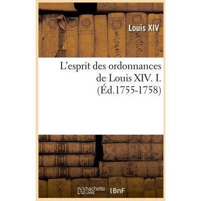 L'esprit des ordonnances de louis xiv. i. (ed.1755-1758) - Publicité L'esprit des ordonnances de louis xiv. i. (ed.1755-1758) - Publicité