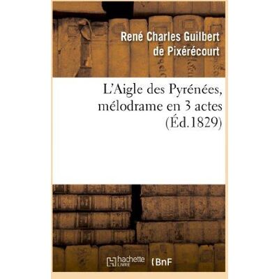 L'Aigle des Pyrénées, mélodrame en 3 actes - Publicité L'Aigle des Pyrénées, mélodrame en 3 actes - Publicité