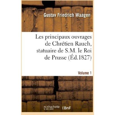 ART Les principaux ouvrages de Chrétien Rauch, statuaire de S.M. le Roi de Prusse : 1er Livraison - Publicité ART Les principaux ouvrages de Chrétien Rauch, statuaire de S.M. le Roi de Prusse : 1er Livraison - Publicité