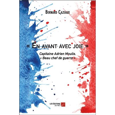 En avant avec joie - capitaine Adrien Moulis, beau chef de guerre - Publicité En avant avec joie - capitaine Adrien Moulis, beau chef de guerre - Publicité