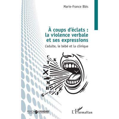 - PAS DE MARQUE - À coups d'éclats : la violence verbale et ses expressions : L'adulte, le bébé et la clinique - Publicité - PAS DE MARQUE - À coups d'éclats : la violence verbale et ses expressions : L'adulte, le bébé et la clinique - Publicité