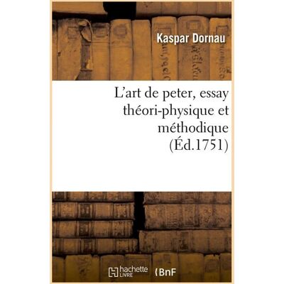 L'art de peter, essay théori-physique et méthodique (Éd.1751) - Publicité L'art de peter, essay théori-physique et méthodique (Éd.1751) - Publicité
