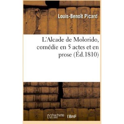 ART L'Alcade de Molorido, comédie en 5 actes et en prose - Publicité ART L'Alcade de Molorido, comédie en 5 actes et en prose - Publicité