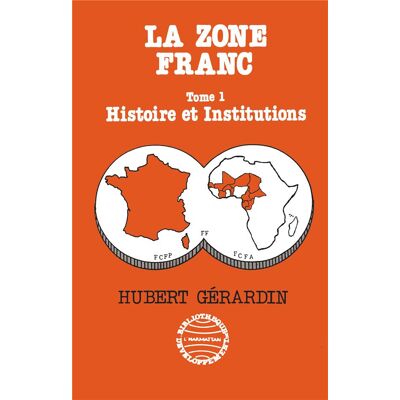 La zone franc t.1 : histoire et institutions - Publicité La zone franc t.1 : histoire et institutions - Publicité