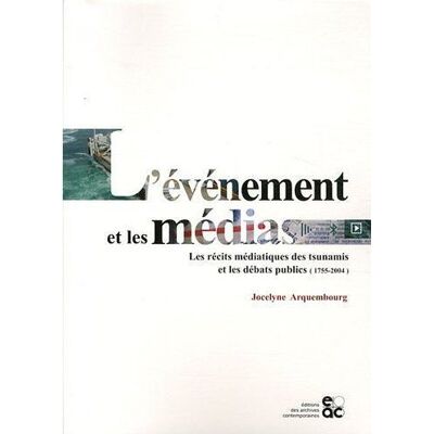 ART L'évènement et les médias - les récits médiatiques des tsunamis et les débats publics (1755-2004) - Publicité ART L'évènement et les médias - les récits médiatiques des tsunamis et les débats publics (1755-2004) - Publicité