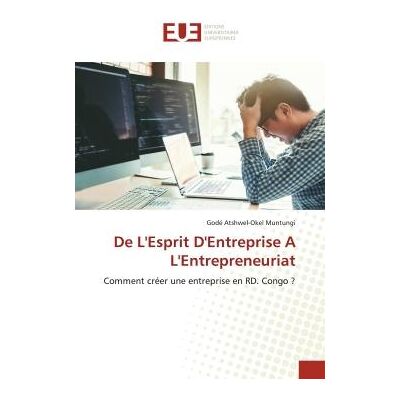 De L'Esprit D'Entreprise A L'Entrepreneuriat : Comment créer une entreprise en RD. Congo ? - Publicité De L'Esprit D'Entreprise A L'Entrepreneuriat : Comment créer une entreprise en RD. Congo ? - Publicité
