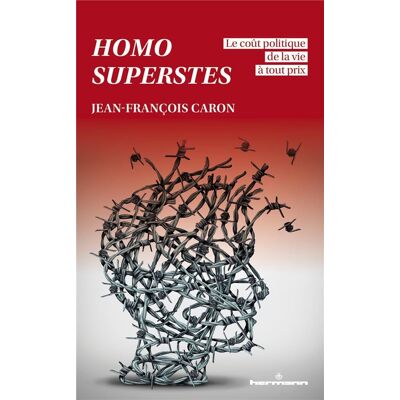 Homo superstes : Le coût politique de la vie à tout prix - Publicité Homo superstes : Le coût politique de la vie à tout prix - Publicité