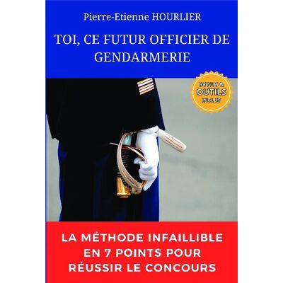 - PAS DE MARQUE - Toi, ce futur officier de gendarmerie : La méthode infaillible en 7 points pour réussir le concours - Publicité - PAS DE MARQUE - Toi, ce futur officier de gendarmerie : La méthode infaillible en 7 points pour réussir le concours - Publicité