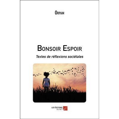 Bonsoir espoir - textes de réflexions sociétales - Publicité Bonsoir espoir - textes de réflexions sociétales - Publicité
