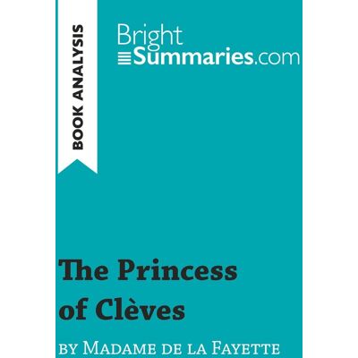 The Princess of Clèves by Madame de La Fayette (Book Analysis) : Detailed Summary, Analysis and Reading Guide - Publicité The Princess of Clèves by Madame de La Fayette (Book Analysis) : Detailed Summary, Analysis and Reading Guide - Publicité