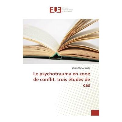 Le psychotrauma en zone de conflit: trois etudes de cas - Publicité Le psychotrauma en zone de conflit: trois etudes de cas - Publicité