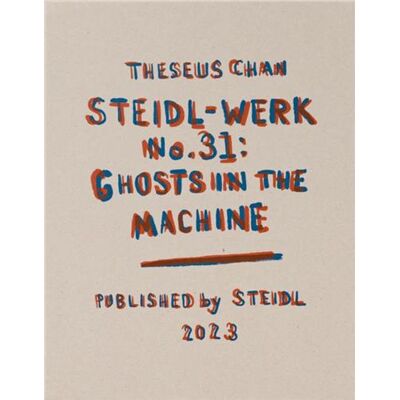 ART Steidl werk n.31 : Ghosts in the machine - Publicité ART Steidl werk n.31 : Ghosts in the machine - Publicité