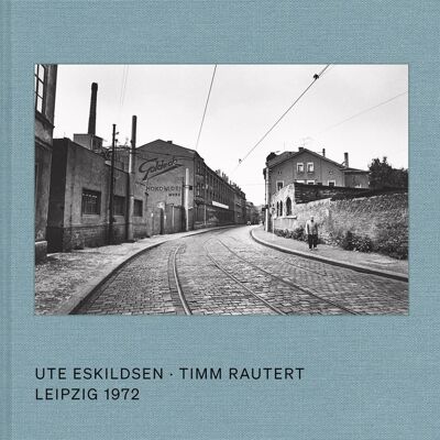 ART Ute Eskildsen, Timm Rautert : Leipzig 1972 - Publicité ART Ute Eskildsen, Timm Rautert : Leipzig 1972 - Publicité