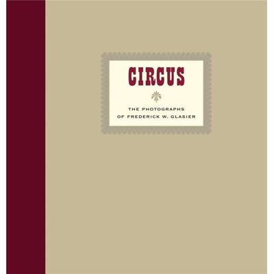 ART Circus : the photographs of Frederik W. Glasier - Publicité ART Circus : the photographs of Frederik W. Glasier - Publicité