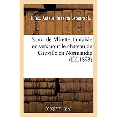 ART Souci de Mirette, fantaisie en vers pour le chateau de Gruville en Normandie : Grand salon de l'hôtel Gassion, Pau, 1892 - Publicité ART Souci de Mirette, fantaisie en vers pour le chateau de Gruville en Normandie : Grand salon de l'hôtel Gassion, Pau, 1892 - Publicité