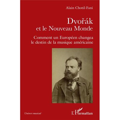 ART Dvorak et le Nouveau Monde : comment un Europeen changea le destin de la musique americaine - Publicité ART Dvorak et le Nouveau Monde : comment un Europeen changea le destin de la musique americaine - Publicité