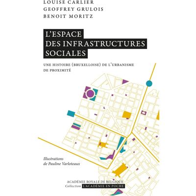 ART L'espace des infrastructures sociales : une histoire (bruxelloise) de l'urbanisme de proximité - Publicité ART L'espace des infrastructures sociales : une histoire (bruxelloise) de l'urbanisme de proximité - Publicité