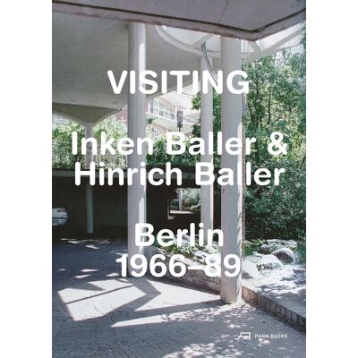 ART Visiting : Inken Baller & Hinrich Baller : Berlin 1966-89 - Publicité ART Visiting : Inken Baller & Hinrich Baller : Berlin 1966-89 - Publicité