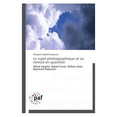 ART Le sujet photographique et sa remise en question - Publicité ART Le sujet photographique et sa remise en question - Publicité