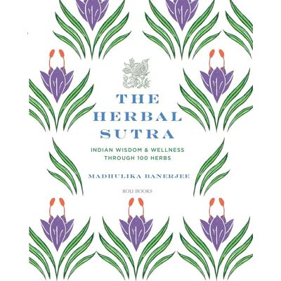 ART The herbal sutra : Indian wisdom & wellness through 100 herbs - Publicité ART The herbal sutra : Indian wisdom & wellness through 100 herbs - Publicité