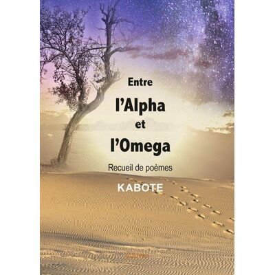 Entre l'alpha et l'omega - recueil de poemes - Publicité Entre l'alpha et l'omega - recueil de poemes - Publicité