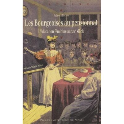 Les bourgeoises au pensionnat - l'éducation féminine au XIX siècle - Publicité Les bourgeoises au pensionnat - l'éducation féminine au XIX siècle - Publicité