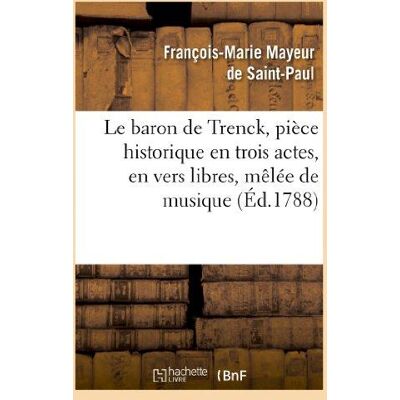 ART Le baron de Trenck, pièce historique en trois actes, en vers libres, mêlée de musique - Publicité ART Le baron de Trenck, pièce historique en trois actes, en vers libres, mêlée de musique - Publicité