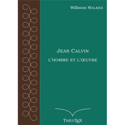 Jean calvin, l'homme et l'oeuvre - Publicité Jean calvin, l'homme et l'oeuvre - Publicité
