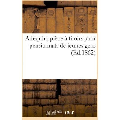 ART Arlequin, pièce à tiroirs pour pensionnats de jeunes gens - Publicité ART Arlequin, pièce à tiroirs pour pensionnats de jeunes gens - Publicité