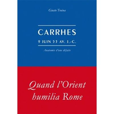 Carrhes, 9 juin 53 avant J-C - anatomie d'une défaite - Publicité Carrhes, 9 juin 53 avant J-C - anatomie d'une défaite - Publicité