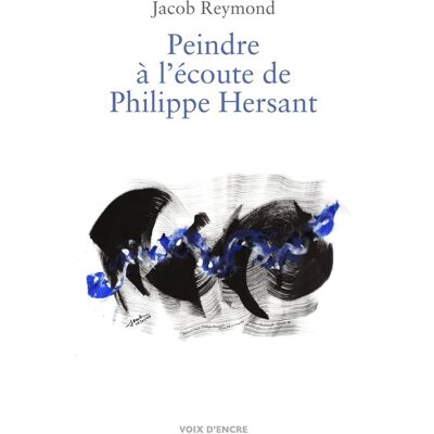ART Peindre à l'écoute de Philippe Hersant - Publicité ART Peindre à l'écoute de Philippe Hersant - Publicité