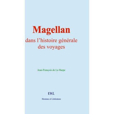 Magellan dans l'histoire générale des voyages - Publicité Magellan dans l'histoire générale des voyages - Publicité