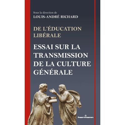 De l'éducation libérale - essai sur la transmission de la culture générale - Publicité De l'éducation libérale - essai sur la transmission de la culture générale - Publicité