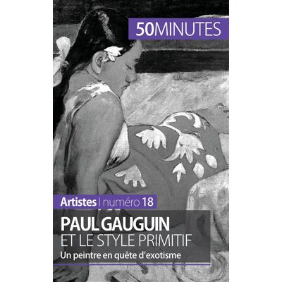ART Paul Gauguin et le style primitif : un peintre en quête d'exotisme - Publicité ART Paul Gauguin et le style primitif : un peintre en quête d'exotisme - Publicité