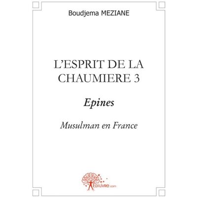 L'esprit de la chaumière t.3 - épines - musulmans en France - Publicité L'esprit de la chaumière t.3 - épines - musulmans en France - Publicité